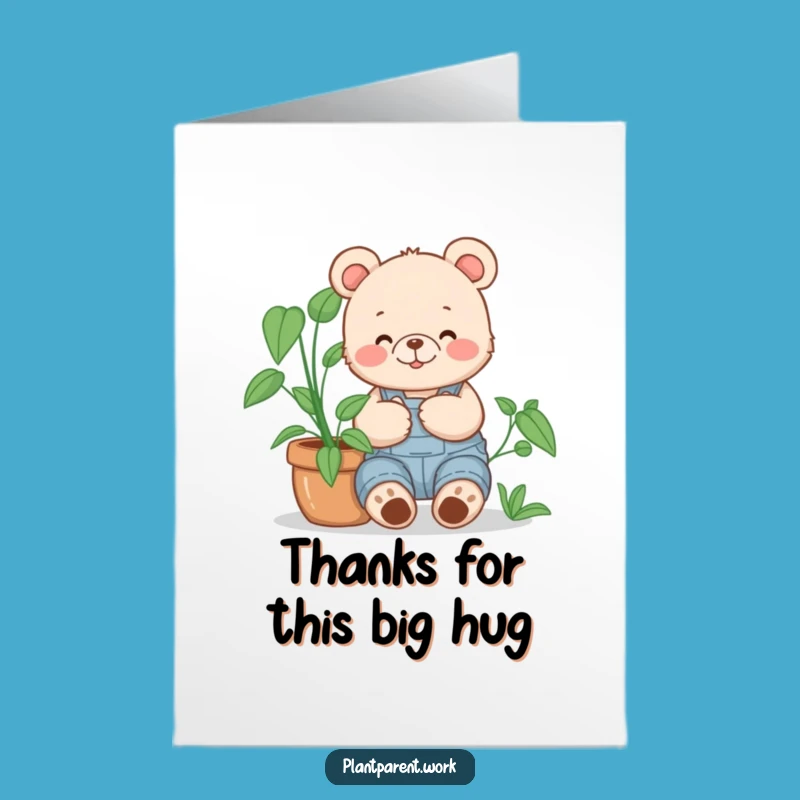 Free Printable Thank You Card: Funny Bear Cub Hugging Plant, Appreciative Downloadable Gift!